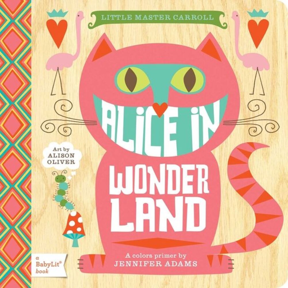 Alice in Wonderland: A Babylit(r) Colors Primer -- Jennifer Adams